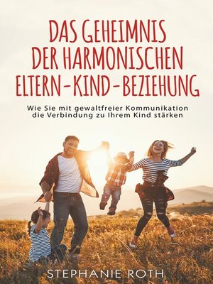 cover image of Das Geheimnis der harmonischen Eltern-Kind-Beziehung